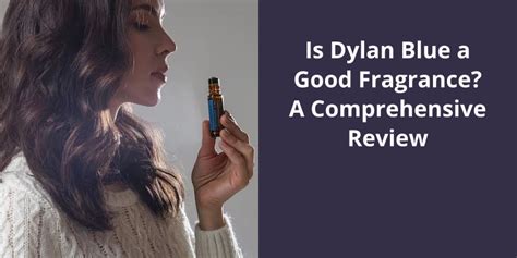 Is Dylan Blue a Good Fragrance? A Comprehensive Review