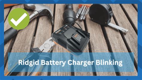 4 Steps To Solve RIDGID Battery Charger Blinking - HookedOnTool