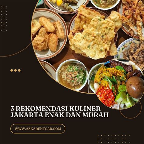 3 Rekomendasi Kuliner Jakarta Enak dan Murah - Azkarentcar