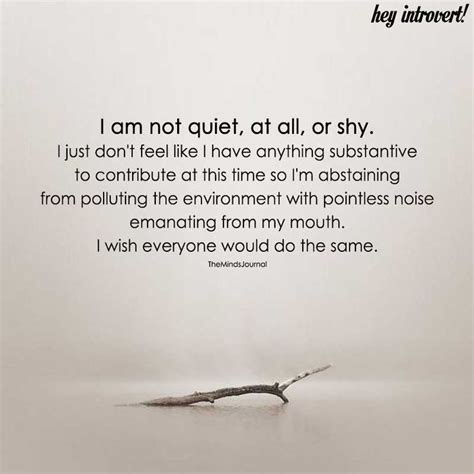 I Am Not Quiet, At All, Or Shy | Quiet people quotes, Quiet quotes, Empathy quotes