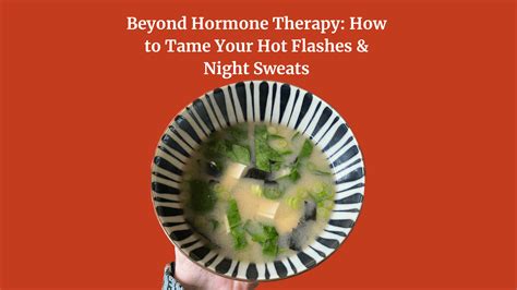 Beyond Hormone Therapy: How to Tame Your Hot Flashes & Night Sweats - MenopauseMenu