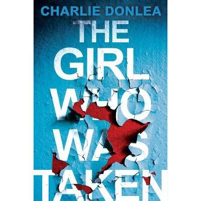 The Girl Who Was Taken - By Charlie Donlea (paperback) : Target