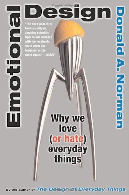 Emotional Design: Why We Love (or Hate) Everyday Things by Don Norman ...