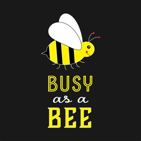 Busy as a Bee Cute - Busy Bee - T-Shirt | TeePublic