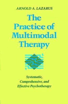 The Practice of Multimodal Therapy: Systematic, Comprehensive, and ...