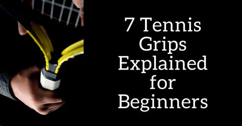 7 Tennis Grips Explained For Beginners: Racket Hand Position - TennisReboot