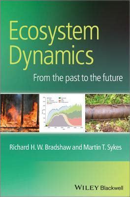 Ecosystem Dynamics: From the Past to the Future by Richard Bradshaw ...