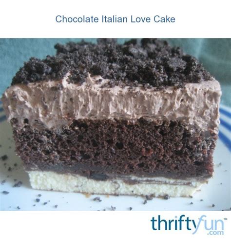 Chocolate Italian Love Cake | ThriftyFun