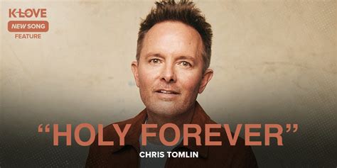 Chris Tomlin Joins an Everlasting Song on ‘Holy Forever’ | Positive ...