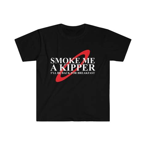 Red Dwarf Smoke Me a Kipper Ace Rimmer Unisex T-shirt - Etsy