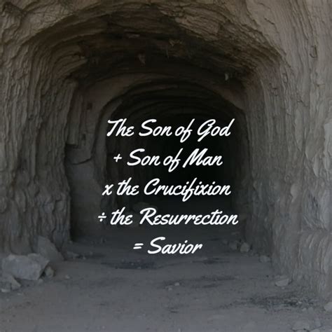 The Son of God + Son of Man x the Crucifixion ÷ the Resurrection ...