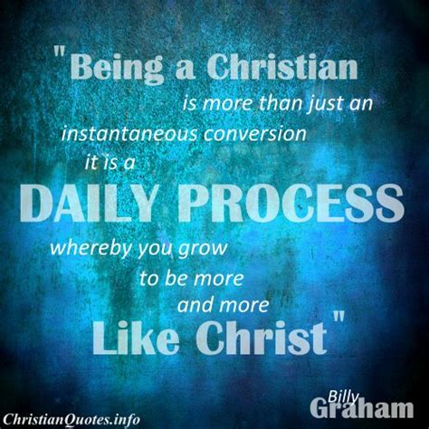 Billy Graham Quote - Grow More Like Christ | ChristianQuotes.info