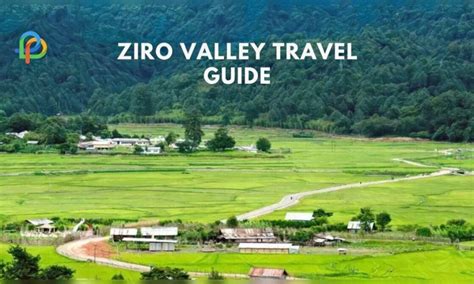 Ziro Valley A Journey To The Heart Of Arunachal Pradesh!