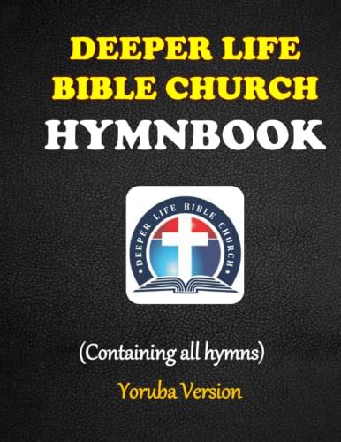 DEEPER LIFE BIBLE CHURCH HYMNBOOK: Deeper Christian Life Ministry World Wide Hymnal book ...