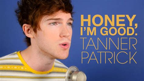 Andy Grammer - Honey, I'm Good. Cover by Tanner Patrick | Im awesome, Grammer, Tanner