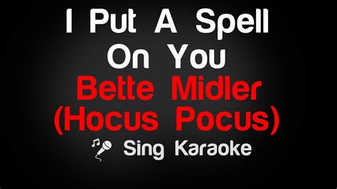 Bette Midler (Hocus Pocus) - I Put A Spell On You Karaoke Lyrics | Karaoke songs, Bette midler ...