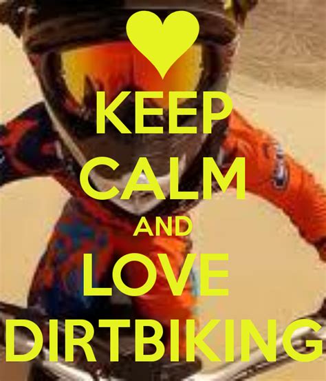 KEEP CALM AND LOVE DIRTBIKING!! I had to make this!! I love dirtbiking!! Motocross Quotes, Dirt ...