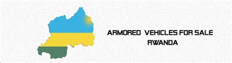 Armored Car in Rwanda | Armored Vehicle for sale in Rwanda