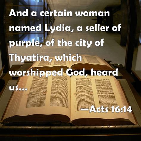 Acts 16:14 And a certain woman named Lydia, a seller of purple, of the ...