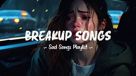 Breakup Songs 😥 Sad songs playlist make you cry at 3am ~ Depressing Songs 2023 for broken hearts ...