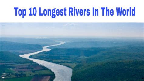 Top 10 Longest Rivers In The World » 365 Reporter