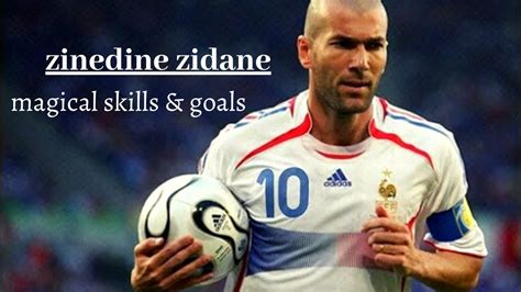 ZINEDINE ZIDANE MAGICAL SKILLS & GOALS - YouTube