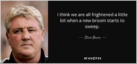 TOP 7 QUOTES BY STEVE BRUCE | A-Z Quotes