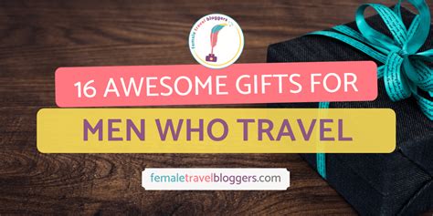 Best Gifts For Men Who Travel | Female Travel Bloggers