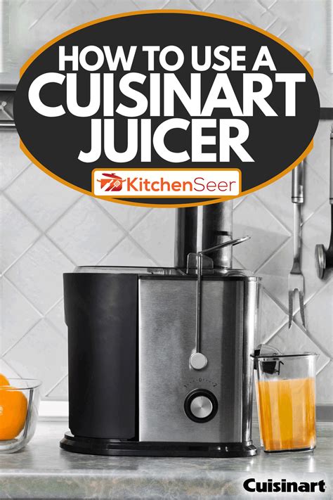 How To Use A Cuisinart Juicer - Kitchen Seer