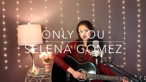 "Only You" Selena Gomez Cover - YouTube