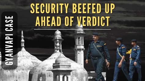 Security beefed up in Varanasi ahead of verdict on Gyanvapi case - PGurus