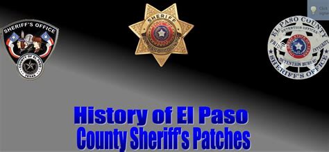 History of the El Paso County Sheriff's Patches http://www.epcounty.com/sheriff/patchhistory.htm ...