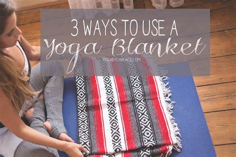 How to Use a Yoga Blanket — YOGABYCANDACE | Yoga blanket, Yoga gear ...