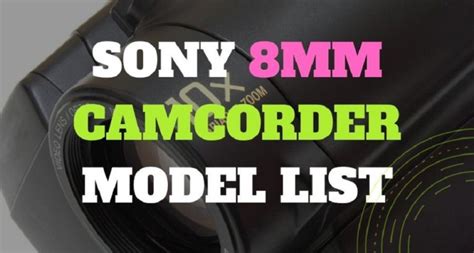 Explore Sony 8mm Camcorder Models (with Demo Videos) Before Buying