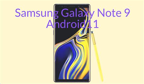 Update Samsung Galaxy Note 9 to Android 11 with latest NOBLE ROM 1.3 ...