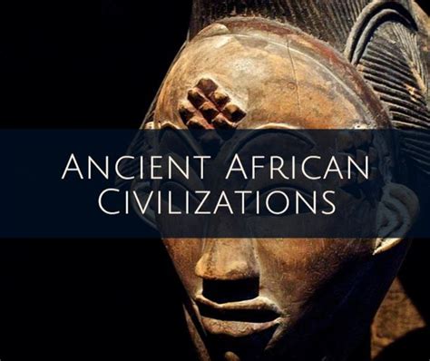 Ancient African Civilizations – Ancient Civilizations World