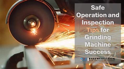 Grinding machines safe operation and inspection tips - Safety Bag