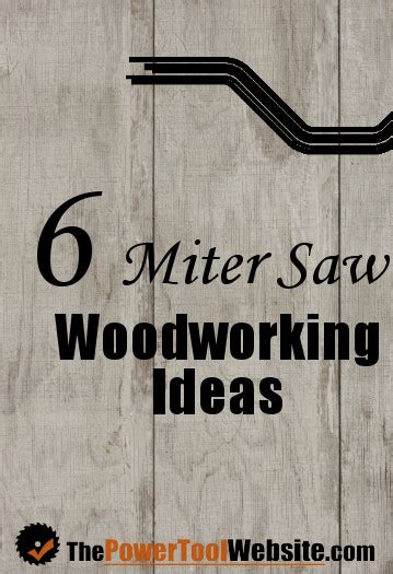 Miter Saw Woodworking Ideas - The Power Tool Website