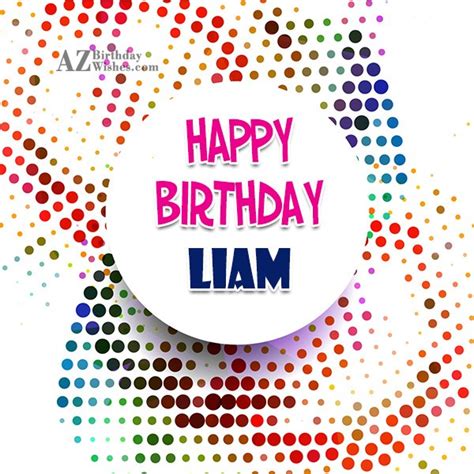 Happy Birthday Liam - AZBirthdayWishes.com