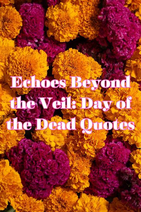 Echoes Beyond the Veil: Day of the Dead Quotes - Darling Quote