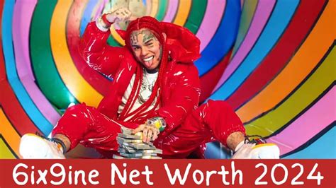 6ix9ine Net Worth 2024:From a Convicted Person to a Multimillionaire6ix9ine