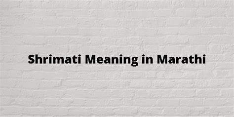 Shrimati Meaning In Marathi - मराठी अर्थ