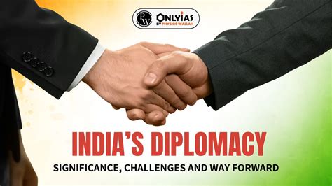 India’s Diplomacy: Significance, Challenges And Way Forward - PWOnlyIAS