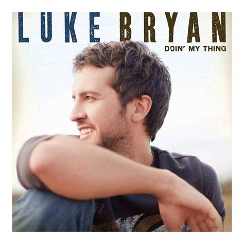 `Doin' My Thing' is the second studio album from Luke Bryan. To ...