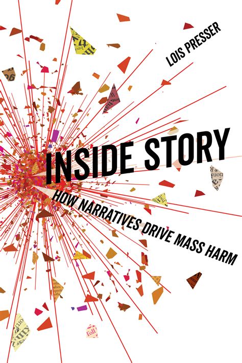 Inside Story: How Narratives Drive Mass Harm by Lois Presser | Goodreads