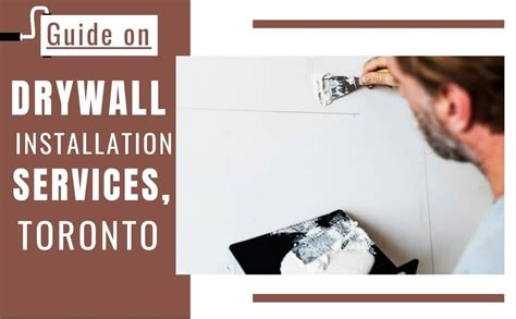 A Detailed Guide on Drywall Installation Services, Toronto