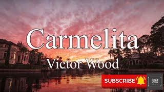 CARMELITA Lyrics - VICTOR WOOD | eLyrics.net