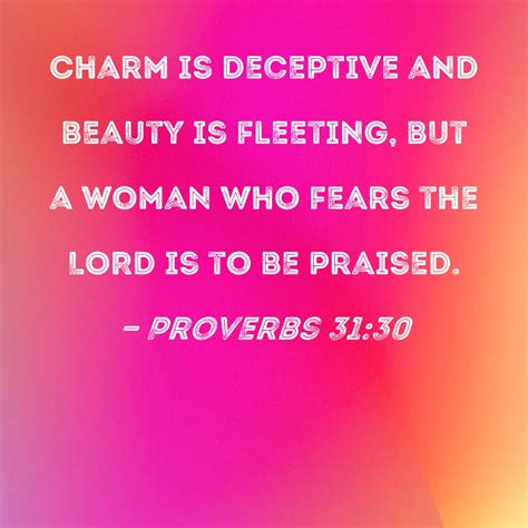 Proverbs 31:30 Charm is deceptive and beauty is fleeting, but a woman ...