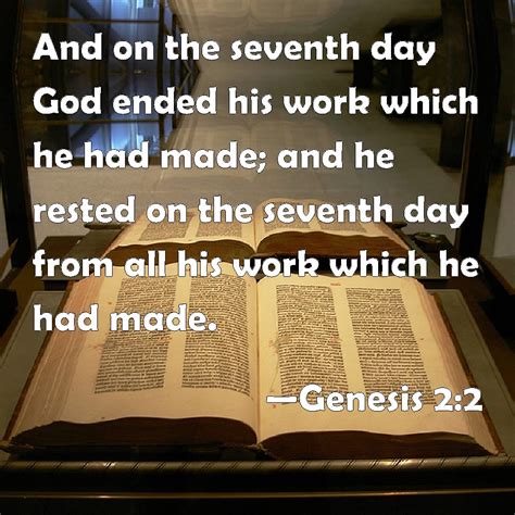 Genesis 2:2 And on the seventh day God ended his work which he had made ...