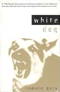 Amazon.com: White Dog (9780226284309): Romain Gary: Books